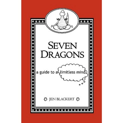 Seven Dragons: A Guide to a Limitless Mind Paperback, Createspace Independent Publishing Platform