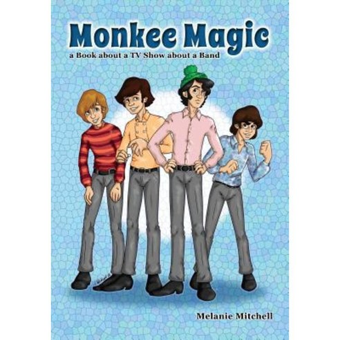 Monkee Magic: A Book about a TV Show about a Band Paperback, Createspace Independent Publishing Platform