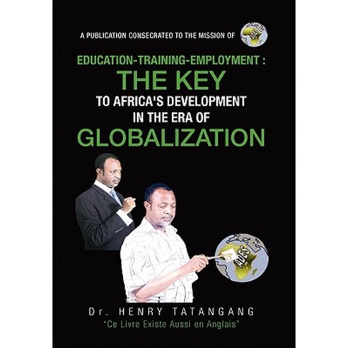 Education-Training-Employment the Key to Africa''s Development in the Era of Globalization Paperback, Xlibris