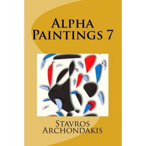 Alpha Paintings 7 Paperback, Createspace Independent Publishing Platform
