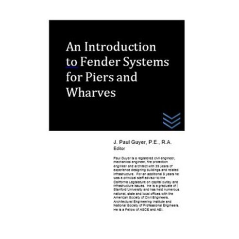 An Introduction to Fender Systems for Piers and Wharves Paperback, Createspace Independent Publishing Platform