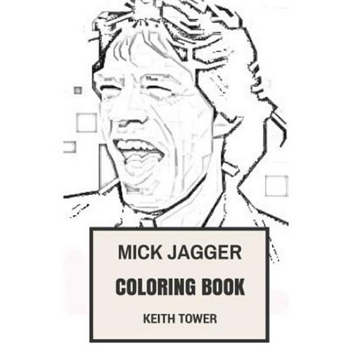 Mick Jagger Coloring Book: Rolling Stones Lead Vocal Paperback, Createspace Independent Publishing Platform