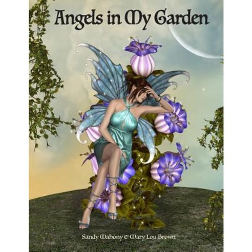 Angels in My Garden Paperback, Createspace Independent Publishing Platform