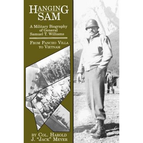 Hanging Sam: A Military Biography of General Samuel T. Williams: From Pancho Villa to Vietnam Paperback, University of North Texas Press