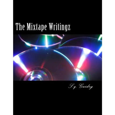 The Mixtape Writingz: Poetry & Prose Paperback, Createspace Independent Publishing Platform