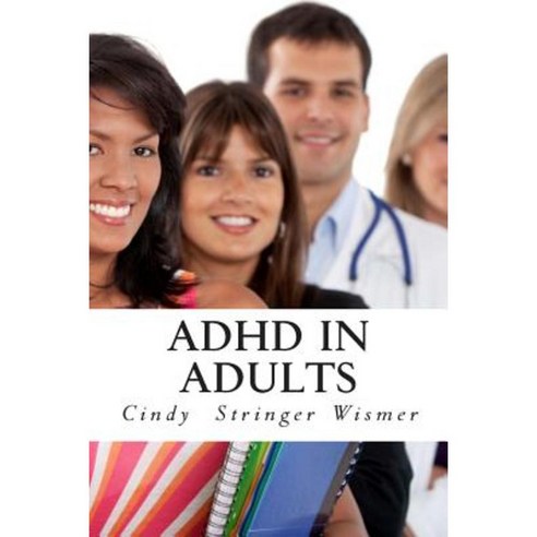ADHD in Adults Paperback, Createspace Independent Publishing Platform