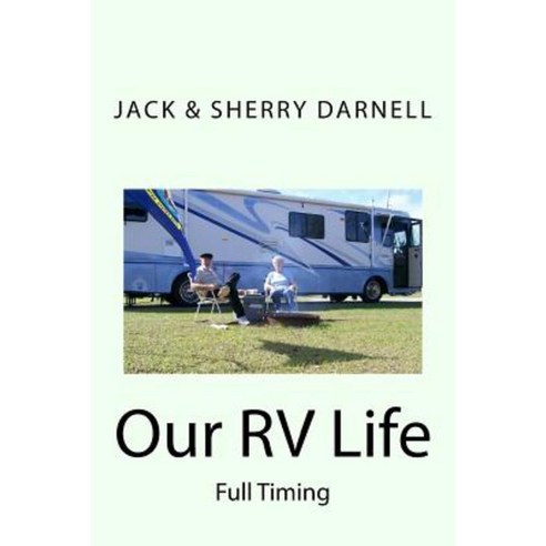 Our RV Life: Full Timing Paperback, Createspace Independent Publishing Platform