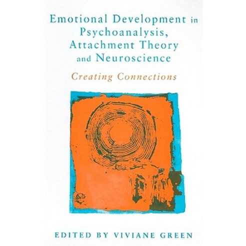 Emotional Development in Psychoanalysis Attachment Theory and Neuroscience: Creating Connections Paperback, Routledge