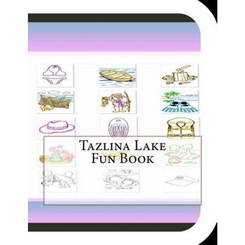 Tazlina Lake Fun Book: A Fun and Educational Book about Tazlina Lake Paperback, Createspace Independent Publishing Platform