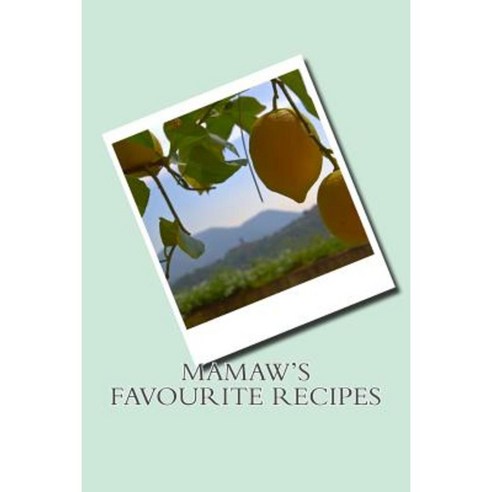 Mamaw''s Favourite Recipes Paperback, Createspace Independent Publishing Platform