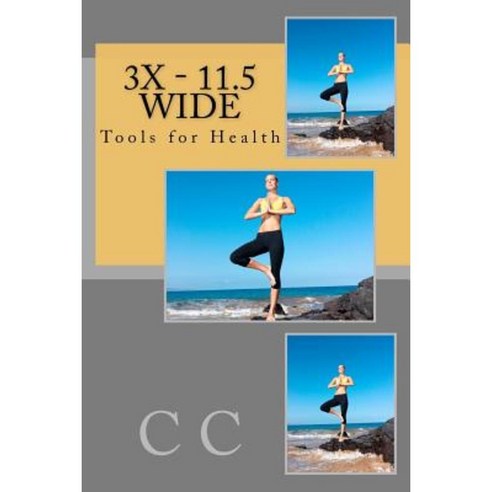 3x - 11.5 Wide: Tools for Health Paperback, Createspace Independent Publishing Platform
