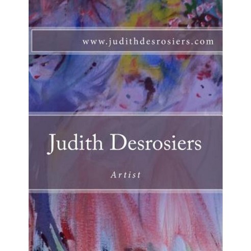 Judith Desrosiers Artist Paperback, Createspace Independent Publishing Platform