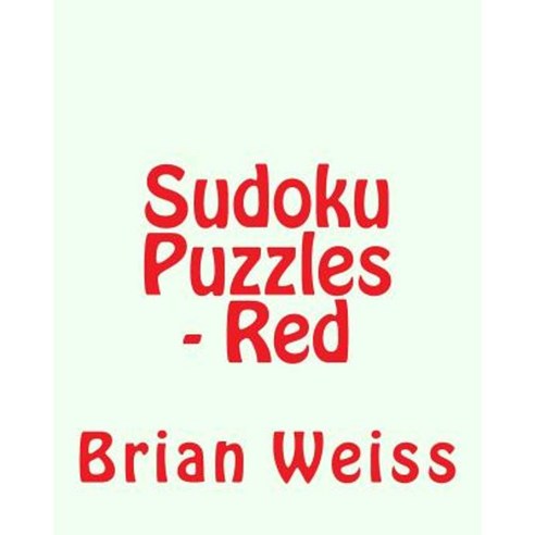 Sudoku Puzzles - Red: Fun Large Print Sudoku Puzzles Paperback, Createspace Independent Publishing Platform