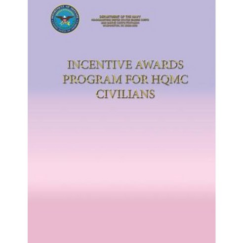 Incentive Awards Program for Hqmc Civilians Paperback, Createspace Independent Publishing Platform