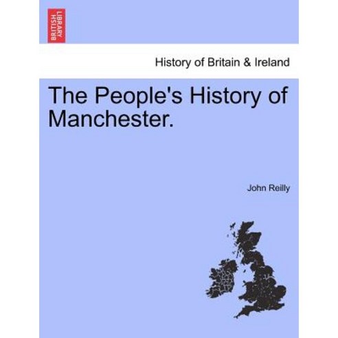 The People''s History of Manchester. Paperback, British Library, Historical Print Editions