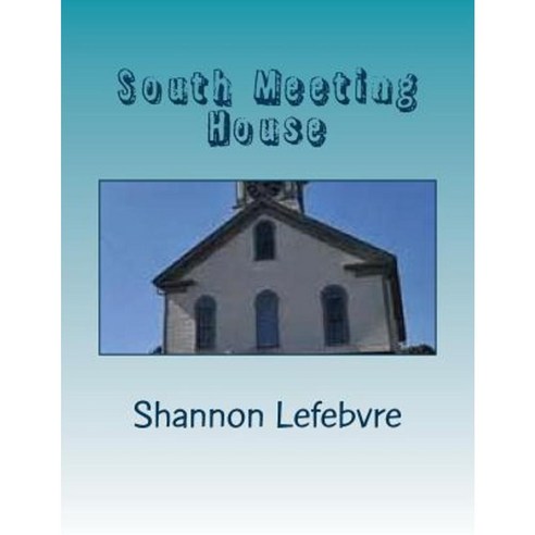 South Meeting House: A Study of the South Meeting House of Portsmouth NH Paperback, Createspace Independent Publishing Platform