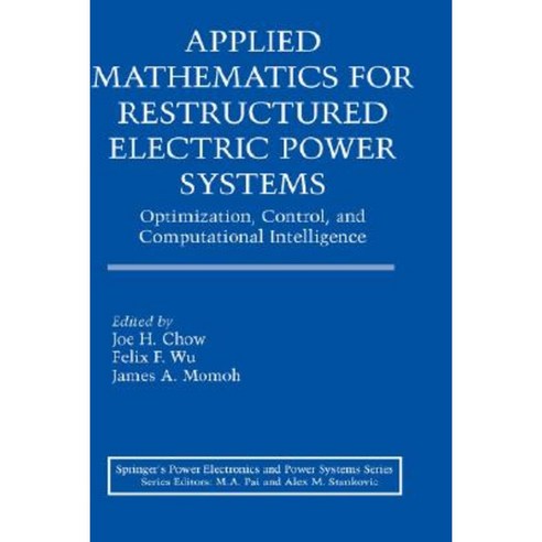 Applied Mathematics for Restructured Electric Power Systems: Optimization Control and Computational Intelligence Hardcover, Springer