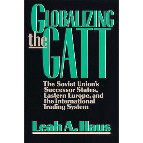 Globalizing the GATT: The Soviet Union''s Successor States Eastern Europe and the International Trading System Paperback, Brookings Institution Press