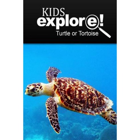 Turtle or Tortoise - Kids Explore: Animal Books Nonfiction - Books Ages 5-6 Paperback, Createspace Independent Publishing Platform