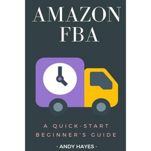 Amazon Fba: A Complete Beginner''s Guide Paperback, Createspace Independent Publishing Platform