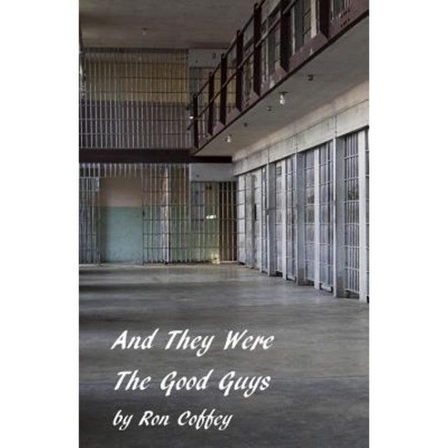 And They Were the Good Guys Paperback, Createspace Independent Publishing Platform