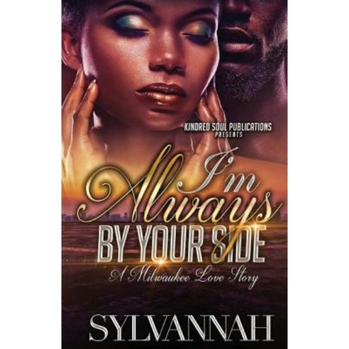 I''m Always by Your Side: A Milwaukee Love Story Paperback, Createspace Independent Publishing Platform
