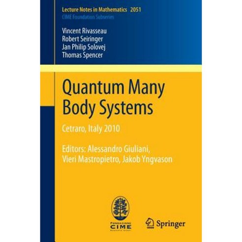 Quantum Many Body Systems: Cetraro Italy 2010 Editors: Alessandro Giuliani Vieri Mastropietro Jakob Yngvason Paperback, Springer