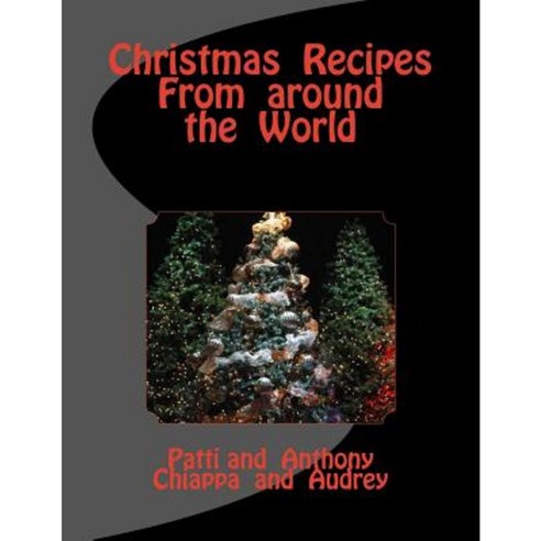 Christmas Recipes from Around the World Paperback, Createspace Independent Publishing Platform