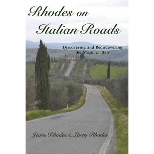 Rhodes on Italian Roads: Discovering and Rediscovering the Magic of Italy Paperback, Createspace Independent Publishing Platform