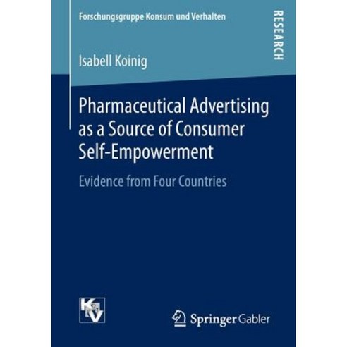 Pharmaceutical Advertising as a Source of Consumer Self-Empowerment: Evidence from Four Countries Paperback, Springer Gabler
