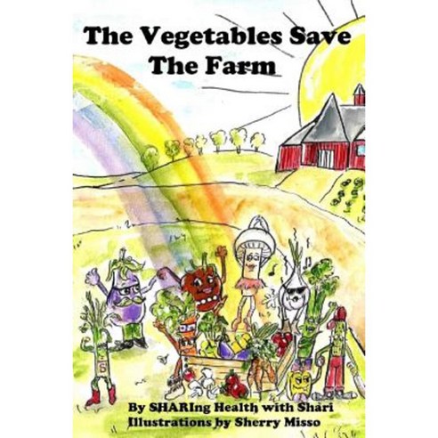 The Vegetables Save the Farm Paperback, Createspace Independent Publishing Platform