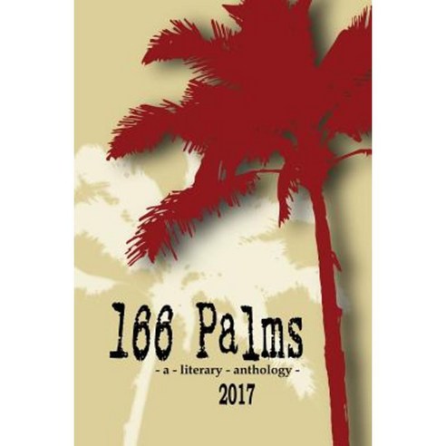166 Palms - A Literary Anthology Paperback, Createspace Independent Publishing Platform