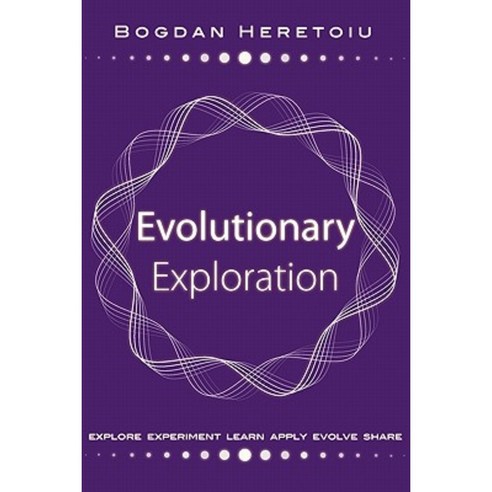 Evolutionary Exploration: Explore Experiment Learn Apply Evolve Share Paperback, Createspace Independent Publishing Platform
