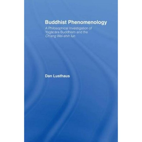 Buddhist Phenomenology: A Philosophical Investigation of Yogacara Buddhism and the Ch''eng Wei-Shih Lun Paperback, Routledge/Curzon