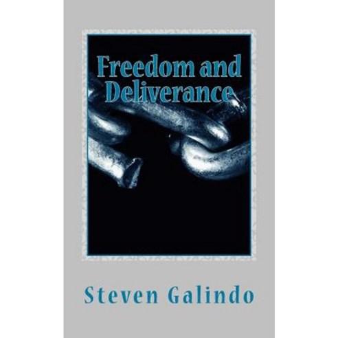 Freedom and Deliverance: Scriptures to Set a Troubled Soul Free Paperback, Createspace Independent Publishing Platform