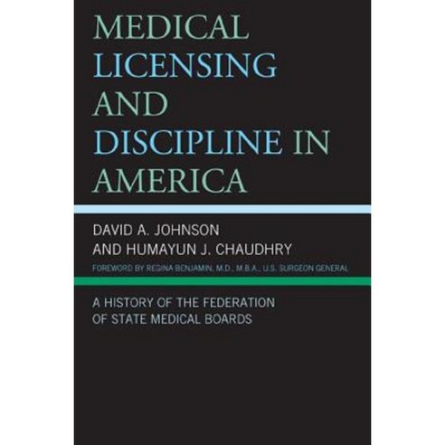 Medical Licensing and Discipline in America: A History of the Federation of State Medical Boards Hardcover, Lexington Books