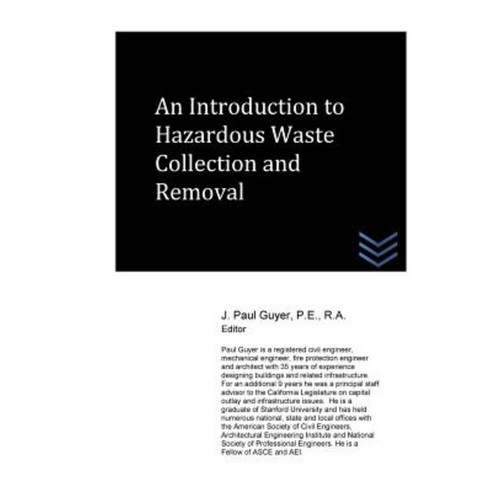 An Introduction to Hazardous Waste Collection and Removal Paperback, Createspace Independent Publishing Platform