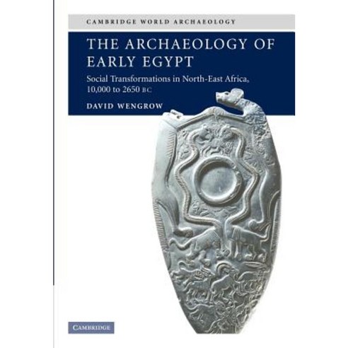 The Archaeology of Early Egypt: Social Transformations in North-East Africa C. 10 000 to 2 650 BC Paperback, Cambridge University Press