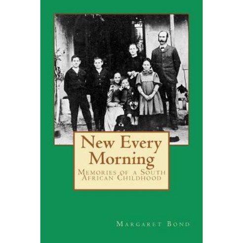 New Every Morning: Memories of a South African Childhood Paperback, Createspace Independent Publishing Platform
