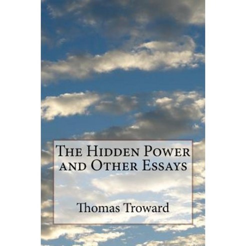 The Hidden Power and Other Essays Paperback, Createspace Independent Publishing Platform