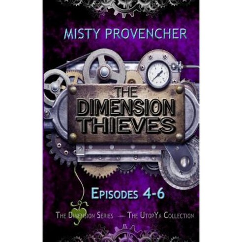 The Dimension Thieves: Episodes 4-6 Paperback, Createspace Independent Publishing Platform