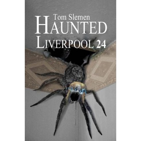 Haunted Liverpool 24 Paperback, Createspace Independent Publishing Platform