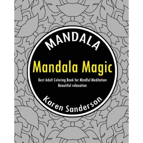 Mandala Magic (Best Adult Coloring Book for Mindful Meditation) Paperback, Createspace Independent Publishing Platform