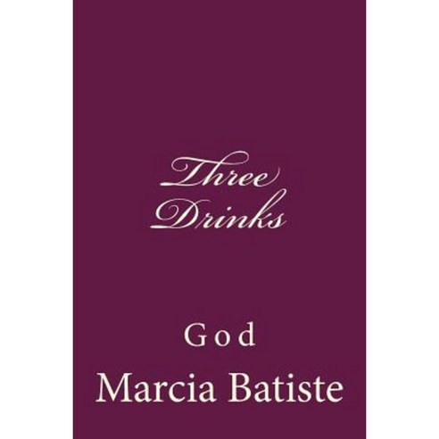 Three Drinks: God Paperback, Createspace Independent Publishing Platform