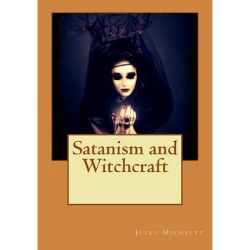Satanism and Witchcraft Paperback, Createspace Independent Publishing Platform