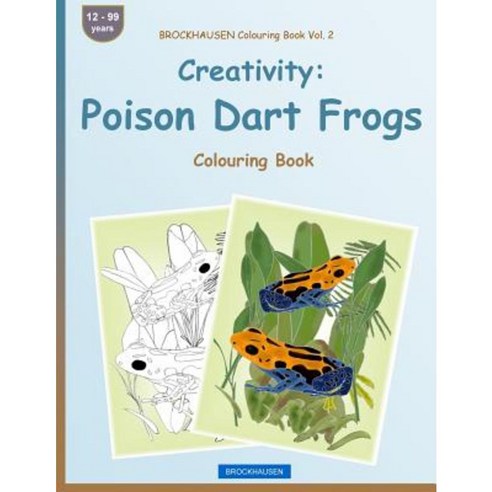 Brockhausen Colouring Book Vol. 2 - Creativity: Poison Dart Frogs: Colouring Book Paperback, Createspace Independent Publishing Platform