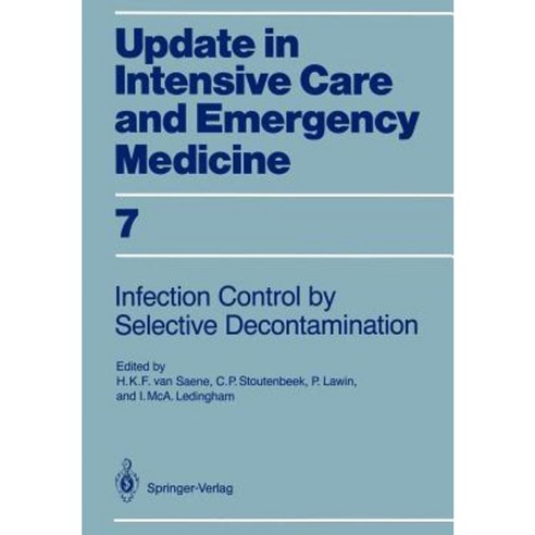 Infection Control in Intensive Care Units by Selective Decontamination: The Use of Oral Non-Absorbable and Parenteral Agents Paperback, Springer