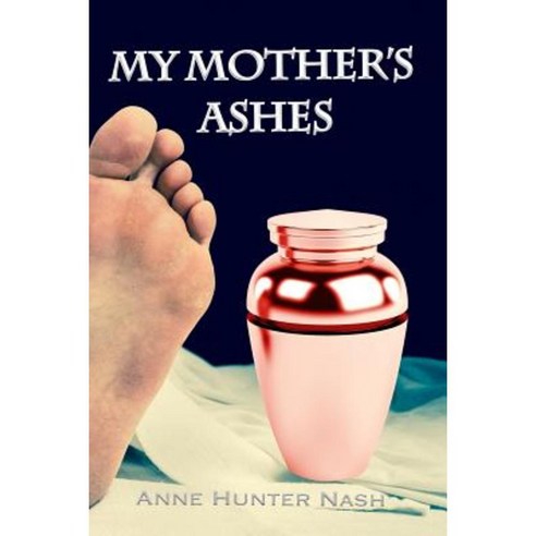 My Mother''s Ashes Paperback, Createspace Independent Publishing Platform