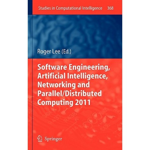 Software Engineering Artificial Intelligence Networking and Parallel/Distributed Computing 2011 Hardcover, Springer