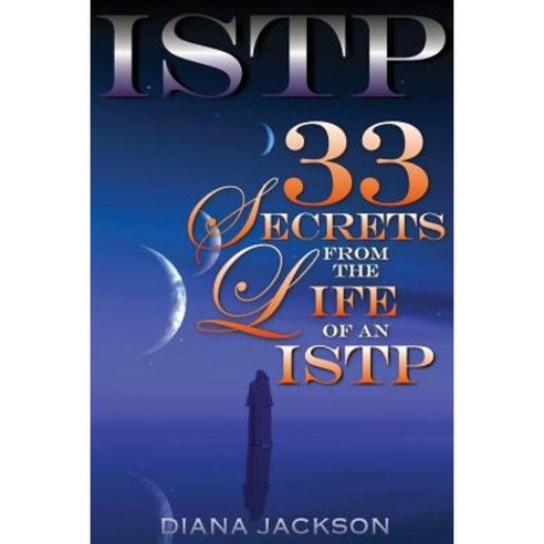 Istp: 33 Secrets from the Life of an Istp Paperback, Createspace Independent Publishing Platform